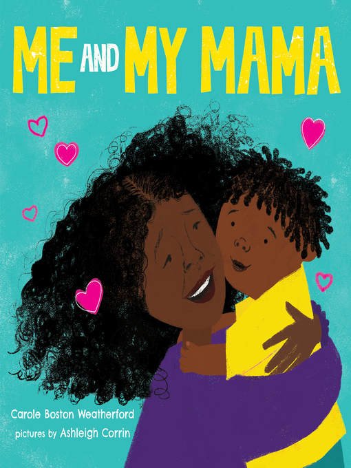 Title details for Me and My Mama by Carole Boston Weatherford - Available